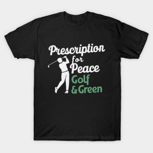 Prescription For Peace: Golf And Green, Golf T-Shirt